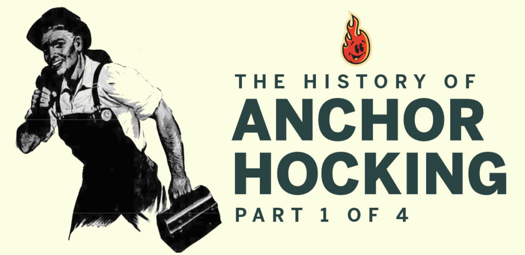 Part 1: The History of Anchor Hocking (Intro)