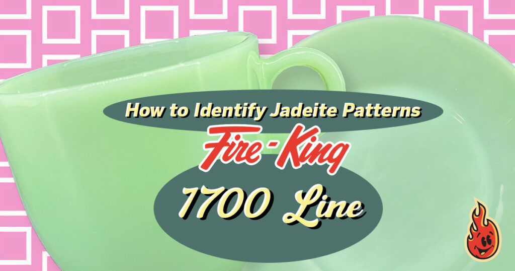Fire-King Jadeite 1700 Line Identification Guide