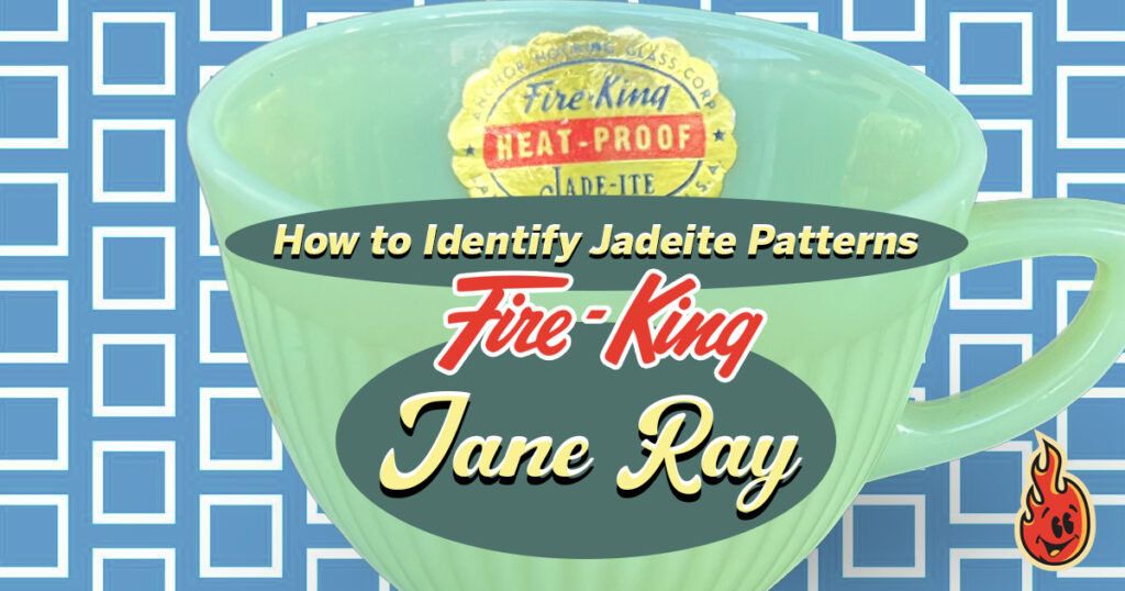 Fire-King Jadeite Jane Ray Pattern Identification Guide