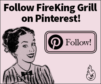 Follow FireKing Grill on Pinterest!
